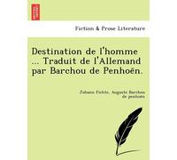 Johann Fichte Auguste The Destination de L'Homme ... Traduit de L'A (Tascabile)