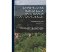Johann Friedric John Frederick Starck's Daily Hand-book in Good and (Tascabile)