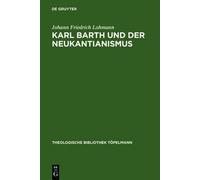 Johann Friedrich Lohmann Karl Barth Und Der Neukantianismus (Copertina rigida)
