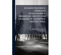 Johann Friedrich Oberlin's Vollständige Lebensgeschichte und Gesammelte Schriften, dritter Theil