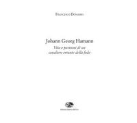 Johann Georg Hamann. Vita e passioni di un cavaliere errante della fede