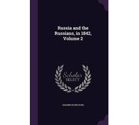 Johann Georg Kohl Russia and the Russians, in 1842, Volume 2 (Copertina rigida)