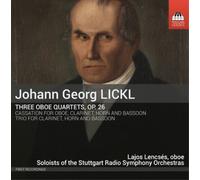 Johann Georg Lickl Johann Georg Lickl: Three Oboe Quartets, Op. 26 (CD) Album