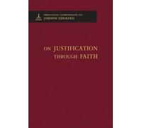Johann Gerhard On Justification through Faith - Theological C (Copertina rigida)