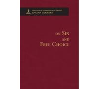 Johann Gerhard On Sin and Free Choice - Theological Commonpla (Copertina rigida)