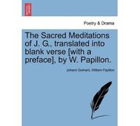 Johann Gerhard The Sacred Meditations of J. G., Translated Into Bla (Tascabile)
