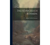 Johann Gottfried Sommer Das Königreich Böhmen. (Tascabile)