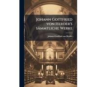 Johann Gottfried von Herder's sämmtliche Werke