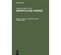 Johann Gottlieb Fich 2 Abth. A. Zur Rechts- Und Sittenlehre (Copertina rigida)