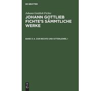 Johann Gottlieb Fichte A. Zur Rechts Und Sittenlehre, I (Copertina rigida)