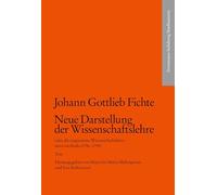 Johann Gottlieb Fichte: Neue Darstellung der Wissenschaftslehre oder die sogenannte Wissenschaftslehre nova methodo (1796-1799): fhS 10
