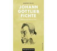 Johann Gottlieb Fichte: Philosoph des absoluten Ichs: 28