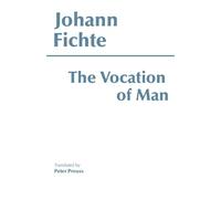 Johann Gottlieb Fichte The Vocation of Man (Tascabile) Hackett Classics