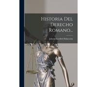 Johann Gottlieb Heineccius Historia Del Derecho Romano... (Tascabile)