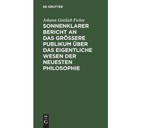 Johann Gottlieb Sonnenklarer Bericht an Das Größere Publikum (Copertina rigida)