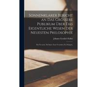 Johann Gottlieb Sonnenklarer Bericht an das grössere Publikum über d (Tascabile)