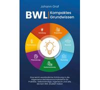 Johann Graf BWL - Kompaktes Grundwissen: Eine leicht verständliche E (Tascabile)