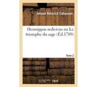 Johann Heinrich Coha Hermippus Redivivus Ou Le Triomphe Du Sage. To (Tascabile)