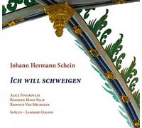 Johann Hermann Schein Johann Hermann Schein: Ich Will Schweigen (CD) Album