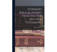 Johann Hübner Huebner's Biblical Stories From the Old and New (Copertina rigida)