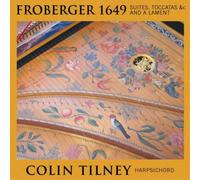 Johann Jacob Froberger Froberger 1649: Suites, Toccatas and a Lament (CD) Album