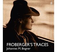Johann Jacob Froberger Johannes M. Bogner: Froberger's Traces (CD) Album