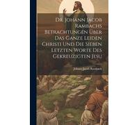 Johann Jacob Ra Dr. Johann Jacob Rambachs Betrachtungen über (Copertina rigida)