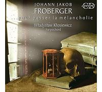 Johann Jakob Froberger - Melancholy Pieces for Harpsich [Import]