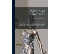 Johann Joachim Magnalia Naturae: or, the Philosophers-stone Lately (Tascabile)