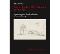 Johann Joachim Winckelmann 1717-1769: Naturwissenschaften, Technik und Medizin auf seinem Lebenswege: 15
