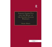 Johann Joseph Fux and the Music of the Austro-Italian Baroque