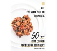 Johann Lehntal The Essential Korean Cookbook (Tascabile)