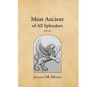 Johann M Moser Most Ancient of All Splendors (Copertina rigida)