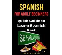 Johann Miguel Spanish for Adult Beginners (Tascabile)