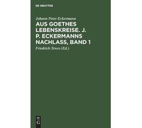 Johann Peter Ec Aus Goethes Lebenskreise. J. P. Eckermanns Na (Copertina rigida)