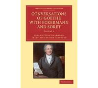 Johann Peter Eckerma Conversations of Goethe with Eckermann and Sor (Tascabile)