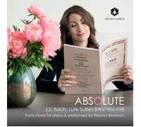 Eleonor Bindman - Absolute - Johann Sebastian Bach: Lute Suites BWV 996-998 (Transcribed for piano)