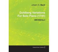 Johann Sebastia Goldberg Variations By J. S. Bach For Solo Piano (17 (Tascabile)