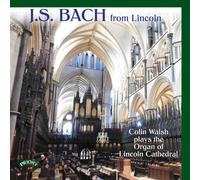 Johann Sebastia J.S. Bach from Lincoln: Colin Walsh Plays the Organ of Linc (CD)