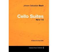 Johann Sebastia Johann Sebastian Bach - Cello Suites No's 1-6 - A Sc (Tascabile)