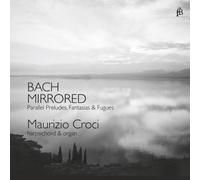 Johann Sebastian Bach Bach Mirrored: Parallel Preludes, Fantasias & Fugues (CD)