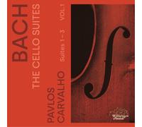 Carvalho - Johann Sebastian Bach: The Cello Suites, Vol. 1