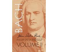 Johann Sebastian Bach: His Work and Influence on the Music of Germany, 1685-1750
