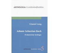 Johann Sebastian Bach. Il musicista teologo