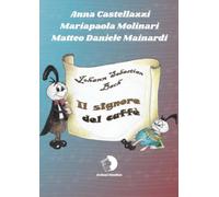 Johann Sebastian Bach - Il signore del caffè: Una storia... di musica