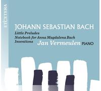 Jan Vermeulen - J.S. Bach: Little Preludes, Notebook For Anna Magdalena
