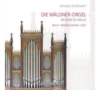 Johann Sebastian Bach Michael Schönheit: Die Wäldner-orgel Im Dom Halle (CD)