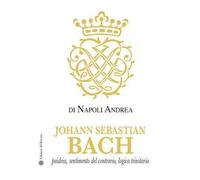 Johann Sebastian Bach. Paideia, sentimento del contrario, logica trinitaria