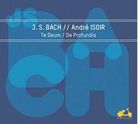 Johann Sebastian Bach - Te Deum, De Profundis