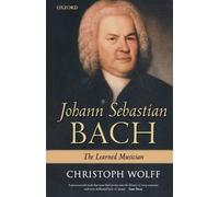 Johann Sebastian Bach: The Learned Musician by Christoph Wolff(2005-04-14)